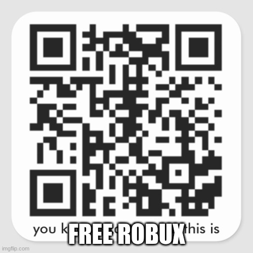 Scan for free robux (10000 PERCENT REAL) (NOT RICKROLL) : r/memes