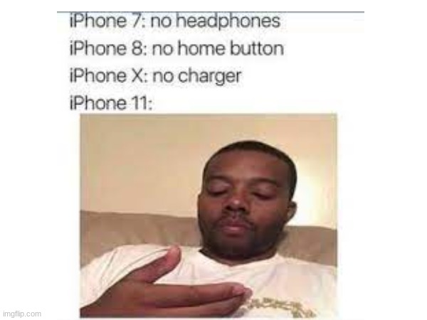 Iphones be like... | image tagged in memes | made w/ Imgflip meme maker