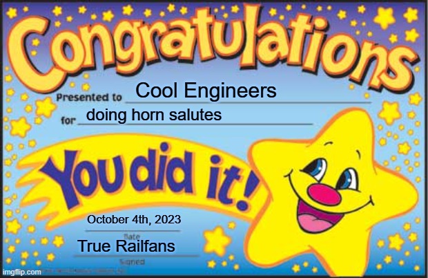 Shave and a haircut! | Cool Engineers; doing horn salutes; October 4th, 2023; True Railfans | image tagged in memes,happy star congratulations,railfan,foamer,railroad | made w/ Imgflip meme maker