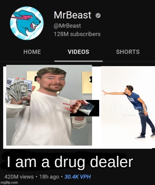 MrBeast thumbnail template | I am a drug dealer | image tagged in mrbeast thumbnail template | made w/ Imgflip meme maker