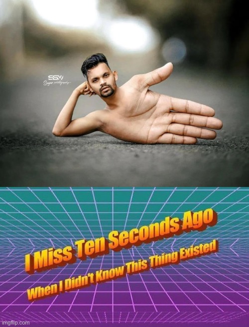 image tagged in i miss ten seconds ago | made w/ Imgflip meme maker
