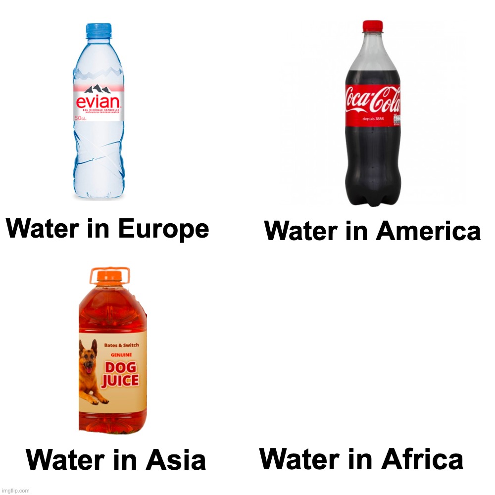 Snowflakes, don't get mad | Water in Europe; Water in America; Water in Asia; Water in Africa | image tagged in memes,funny,relatable,water,world,africa | made w/ Imgflip meme maker