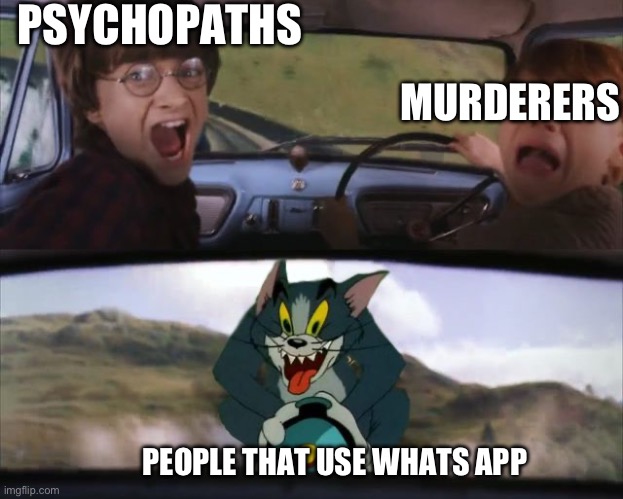 what’s app users | PSYCHOPATHS; MURDERERS; PEOPLE THAT USE WHATS APP | image tagged in harry potter tom cat meme,whatsapp,memes,friends | made w/ Imgflip meme maker