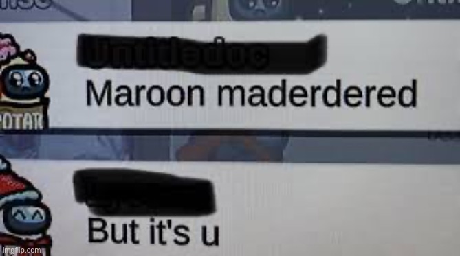Maroon maderdered | image tagged in murder,among us | made w/ Imgflip meme maker