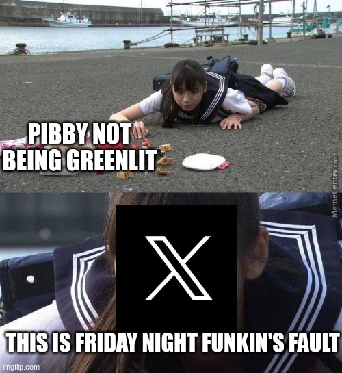 Schoolgirl dropping bento | PIBBY NOT BEING GREENLIT; THIS IS FRIDAY NIGHT FUNKIN'S FAULT | image tagged in schoolgirl dropping bento,twitter,pibby | made w/ Imgflip meme maker