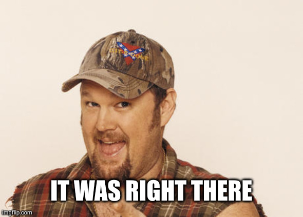 Now that's funny right there | IT WAS RIGHT THERE | image tagged in now that's funny right there | made w/ Imgflip meme maker
