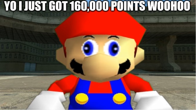SMG4 Mario derp reaction | YO I JUST GOT 160,000 POINTS WOOHOO | image tagged in smg4 mario derp reaction,160000 points | made w/ Imgflip meme maker