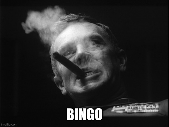 General Ripper (Dr. Strangelove) | BINGO | image tagged in general ripper dr strangelove | made w/ Imgflip meme maker