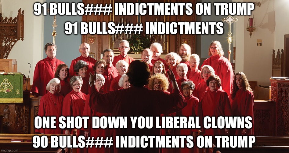 Cult 45 baby. MAGA! | 91 BULLS### INDICTMENTS ON TRUMP; 91 BULLS### INDICTMENTS; ONE SHOT DOWN YOU LIBERAL CLOWNS; 90 BULLS### INDICTMENTS ON TRUMP | image tagged in politics,donald trump,government corruption,stupid liberals,maga,liberal hypocrisy | made w/ Imgflip meme maker