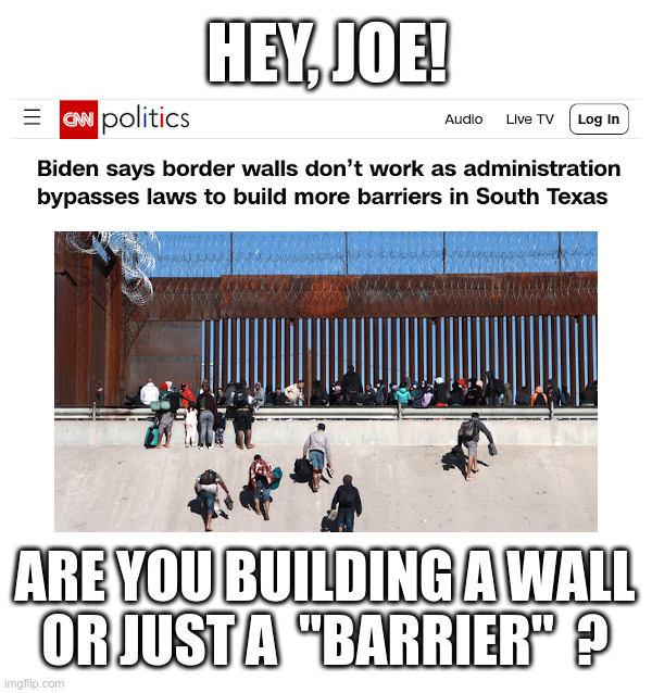Hey, Joe! | image tagged in joe biden,open borders,illegal immigration,i will build a wall,now | made w/ Imgflip meme maker