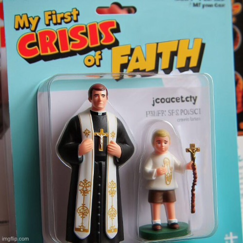 My first | image tagged in crisis of faith,my first,priest,child | made w/ Imgflip meme maker