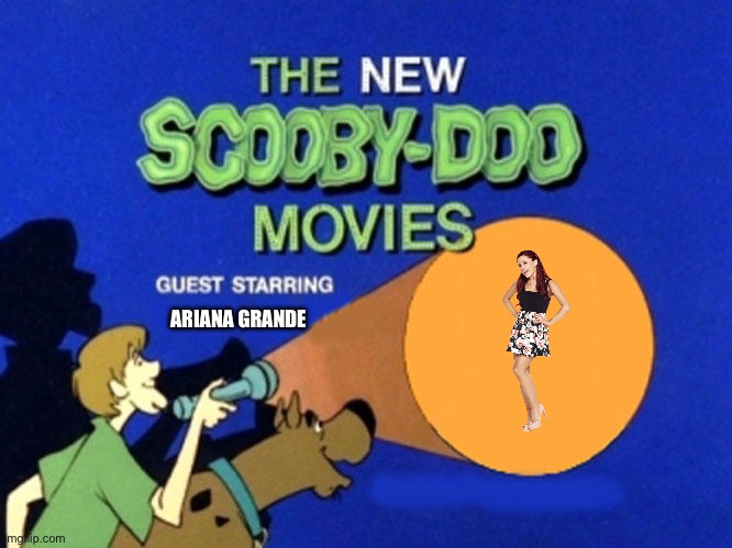 Scooby Doo Meets ??? | ARIANA GRANDE | image tagged in scooby doo meets | made w/ Imgflip meme maker