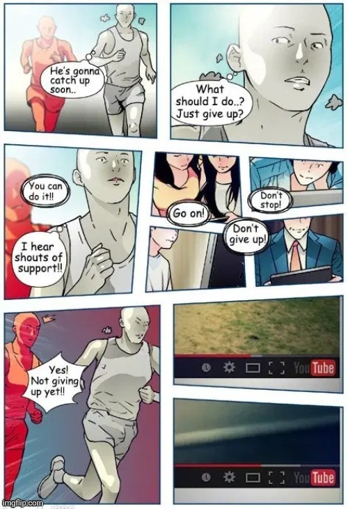Running | image tagged in never give up,race,running,youtube,comics,comics/cartoons | made w/ Imgflip meme maker