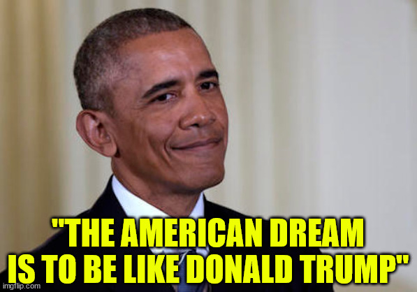 "THE AMERICAN DREAM IS TO BE LIKE DONALD TRUMP" | made w/ Imgflip meme maker