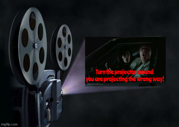 GOP Projection | Turn the projector around
 you are projecting the wrong way! | image tagged in you are going the wrong way,gop projection,donald trump,maga,trains planes and automobiles,hypocrites | made w/ Imgflip meme maker