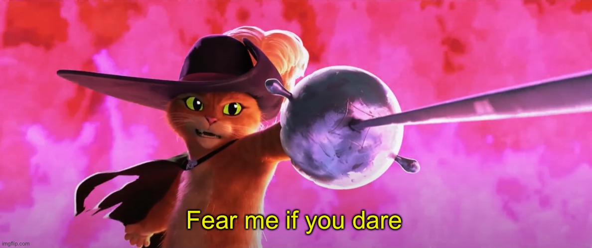 Fear me! If you dare… | Fear me if you dare | image tagged in fear me if you dare | made w/ Imgflip meme maker