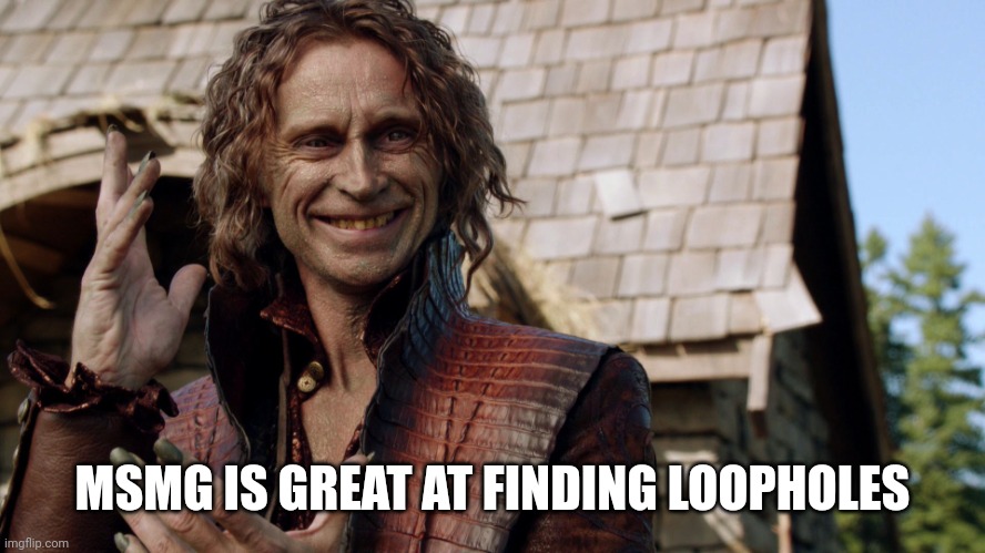 Rumplestiltskin | MSMG IS GREAT AT FINDING LOOPHOLES | image tagged in rumplestiltskin | made w/ Imgflip meme maker