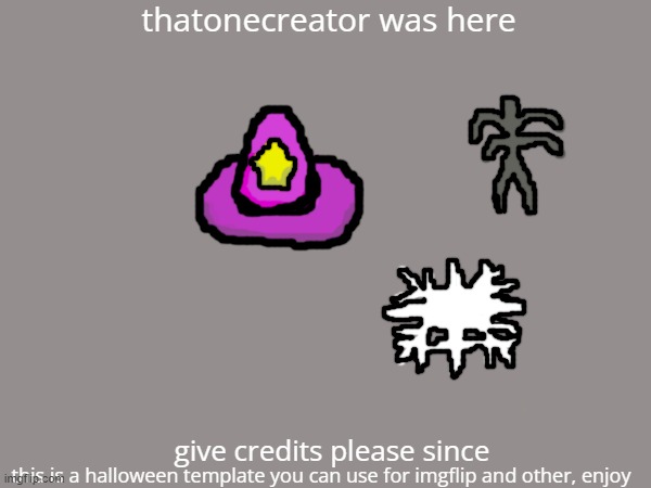 halloween template | thatonecreator was here; give credits please since; this is a halloween template you can use for imgflip and other, enjoy | made w/ Imgflip meme maker