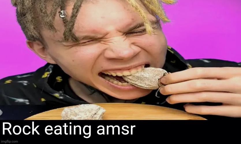 Rock eating asmr | Rock eating amsr | made w/ Imgflip meme maker
