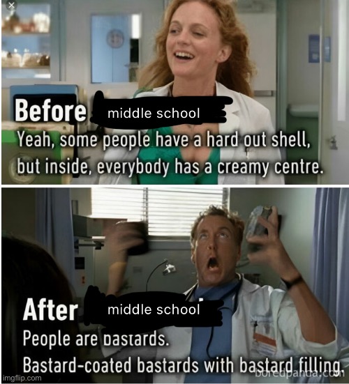 Middle school before and after (NOT A REPOST. LOOK MODS I PUT DIFFERENT TEXT OVER IT) | image tagged in middle school,before and after,i hope this is not a swear word | made w/ Imgflip meme maker