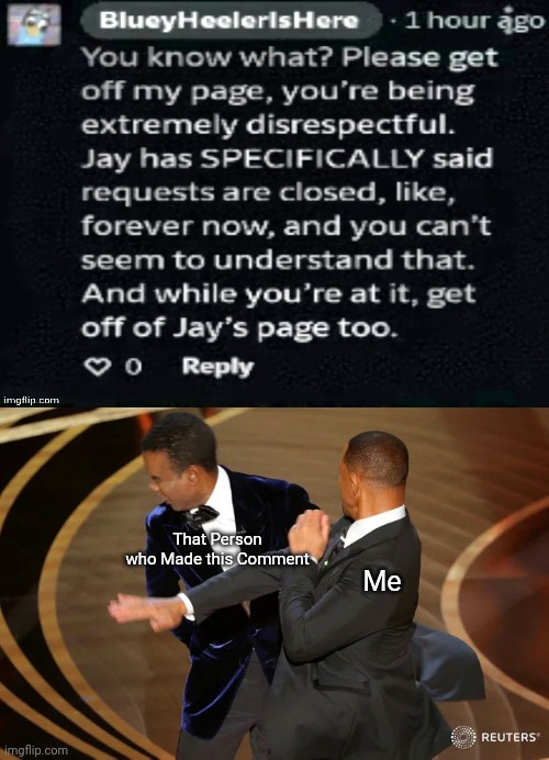 Will Smith punching Chris Rock | That Person who Made this Comment; Me | image tagged in will smith punching chris rock,stfu,comment,bluey,deviantart | made w/ Imgflip meme maker