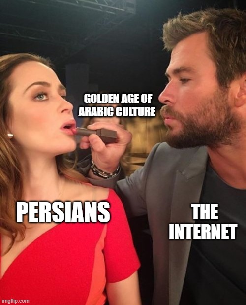 the theft of arabian history by persians on the internet | GOLDEN AGE OF ARABIC CULTURE; THE INTERNET; PERSIANS | image tagged in chris hemsworth lipstick,iran,iranian,persian,golden age,funny memes | made w/ Imgflip meme maker