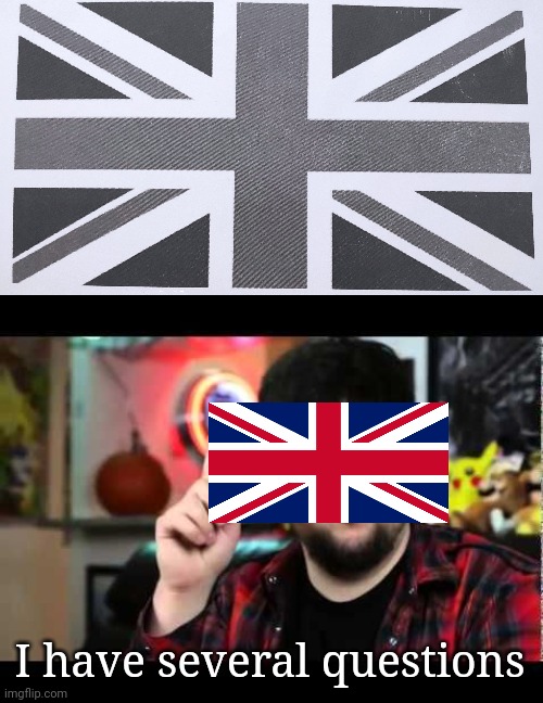 That Union Jack... | I have several questions | image tagged in jontron i have several questions | made w/ Imgflip meme maker
