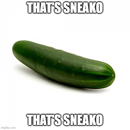 pepino | THAT'S SNEAKO THAT'S SNEAKO | image tagged in pepino | made w/ Imgflip meme maker