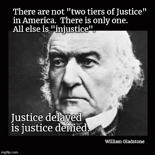 There are not two tiers of Justice in America | image tagged in two tiers of justice,william goldstone,justice delayed | made w/ Imgflip meme maker