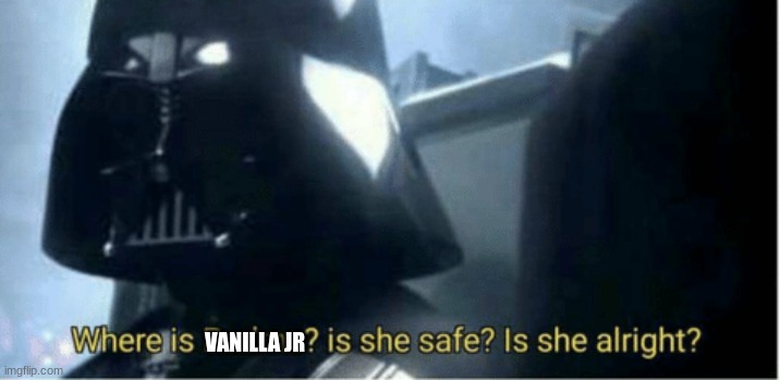 Where is padme | VANILLA JR | image tagged in where is padme | made w/ Imgflip meme maker