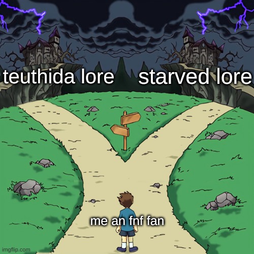 Two paths | teuthida lore; starved lore; me an fnf fan | image tagged in two paths,fnf,sonic exe,spongebob | made w/ Imgflip meme maker