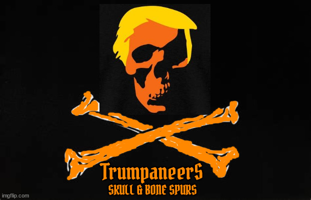 Trump Pirite Flag | TrumpaneerS; SKULL & BONE SPURS | image tagged in trump pirate flag,trumpers,vacatew 8,maga,facists,idjits | made w/ Imgflip meme maker