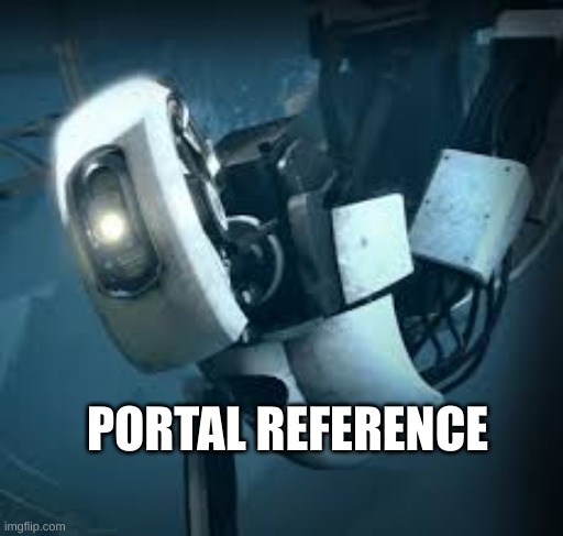 Portal Glados | PORTAL REFERENCE | image tagged in portal glados | made w/ Imgflip meme maker