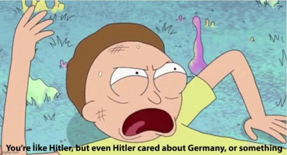 Rick and Morty Hitler | image tagged in rick and morty hitler | made w/ Imgflip meme maker