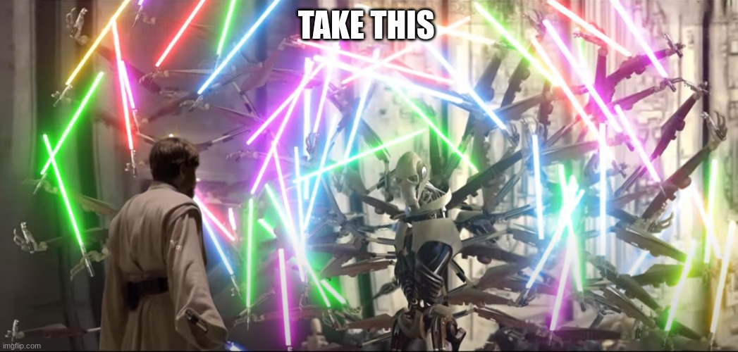 Star Wars lightsaber | TAKE THIS | image tagged in star wars lightsaber | made w/ Imgflip meme maker