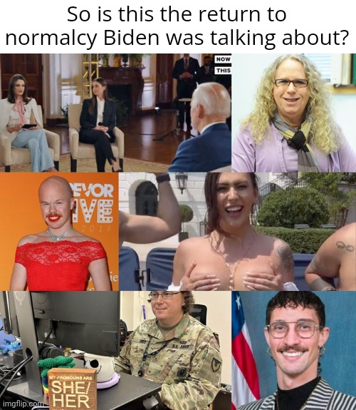 The kind of people you tell your child to stay away from. | So is this the return to normalcy Biden was talking about? | image tagged in memes | made w/ Imgflip meme maker