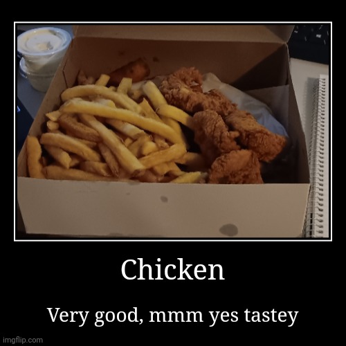 Hdhfhdj | Chicken | Very good, mmm yes tastey | image tagged in funny,demotivationals | made w/ Imgflip demotivational maker