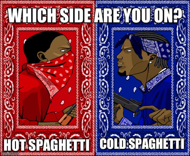 I personally like the cold spaghetti theme | HOT SPAGHETTI; COLD SPAGHETTI | image tagged in which side are you on,pizza tower | made w/ Imgflip meme maker