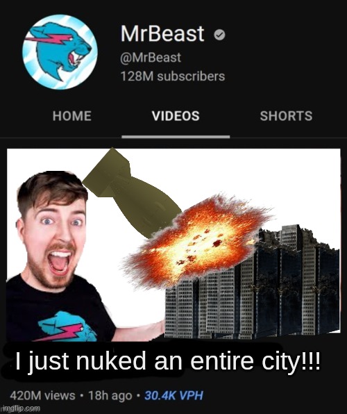 MrBeast thumbnail template | I just nuked an entire city!!! | image tagged in mrbeast thumbnail template | made w/ Imgflip meme maker