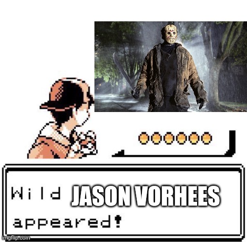 Wild vorhees appeared | JASON VORHEES | image tagged in blank wild pokemon appears,friday the 13th,halloween | made w/ Imgflip meme maker