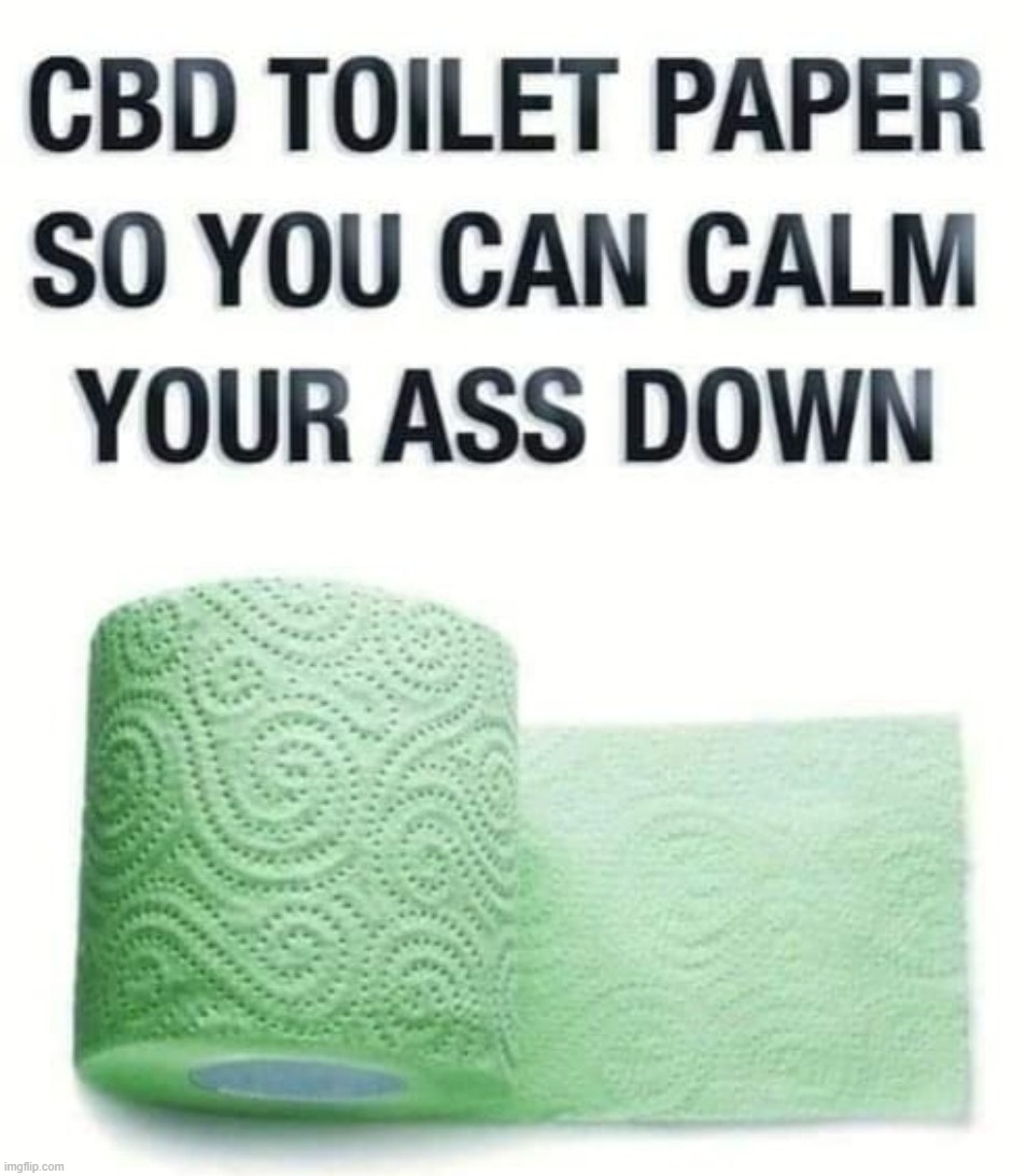 Now Available: CBD Toilet Paper | image tagged in cbd,toilet paper,toilet humor,bathroom humor,shitpost,ah shit here we go again | made w/ Imgflip meme maker