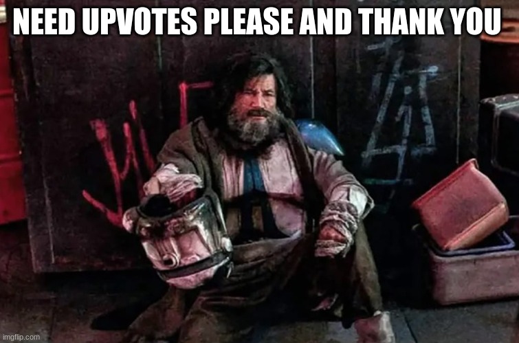 homeless clone | NEED UPVOTES PLEASE AND THANK YOU | image tagged in homeless clone | made w/ Imgflip meme maker