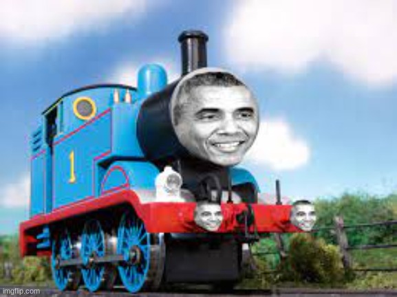 Obama the tank engine | image tagged in funny,memes,thomas the tank engine | made w/ Imgflip meme maker