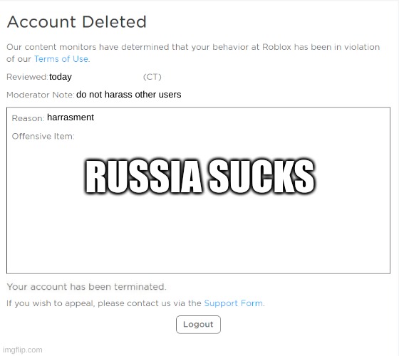 banned from ROBLOX (2021 Edition) | today; do not harass other users; harrasment; RUSSIA SUCKS | image tagged in banned from roblox 2021 edition | made w/ Imgflip meme maker