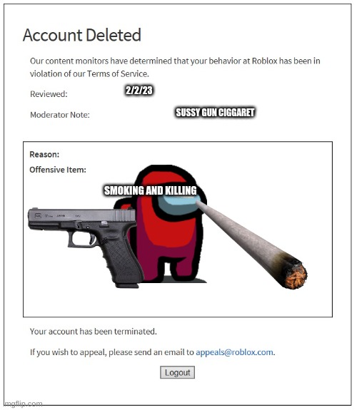 banned from ROBLOX | 2/2/23; SUSSY GUN CIGGARET; SMOKING AND KILLING | image tagged in banned from roblox | made w/ Imgflip meme maker