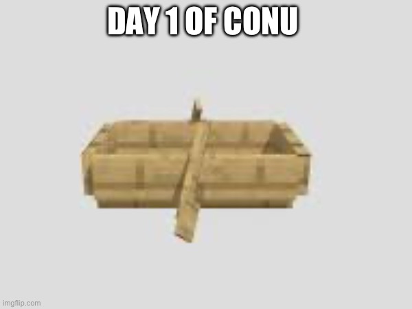 Conu | DAY 1 OF CONU | image tagged in boat,minecraft,stop reading the tags,hahaha | made w/ Imgflip meme maker