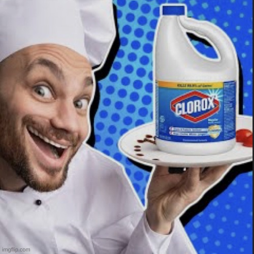 Chef serving clorox | image tagged in chef serving clorox | made w/ Imgflip meme maker