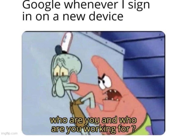 Google be like... | image tagged in memes | made w/ Imgflip meme maker