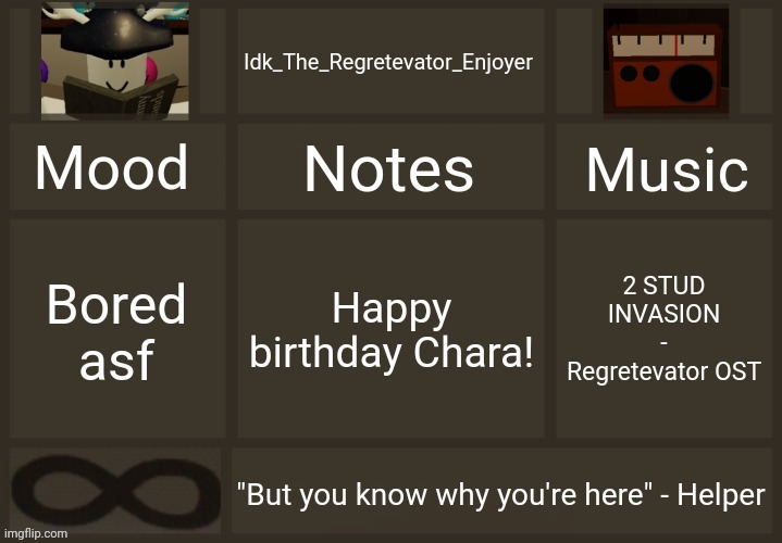 Idk's Regretevator Template | Happy birthday Chara! 2 STUD INVASION - Regretevator OST; Bored asf | image tagged in idk's regretevator template,idk stuff s o u p carck | made w/ Imgflip meme maker