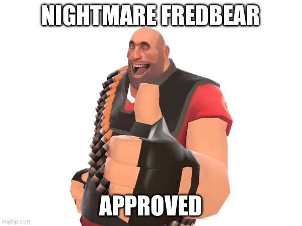 NIGHTMARE FREDBEAR APPROVED | made w/ Imgflip meme maker